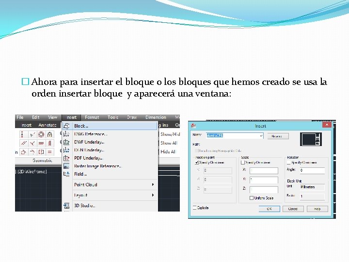 � Ahora para insertar el bloque o los bloques que hemos creado se usa