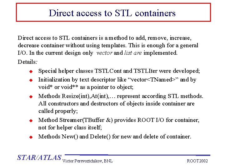 Direct access to STL containers is a method to add, remove, increase, decrease container