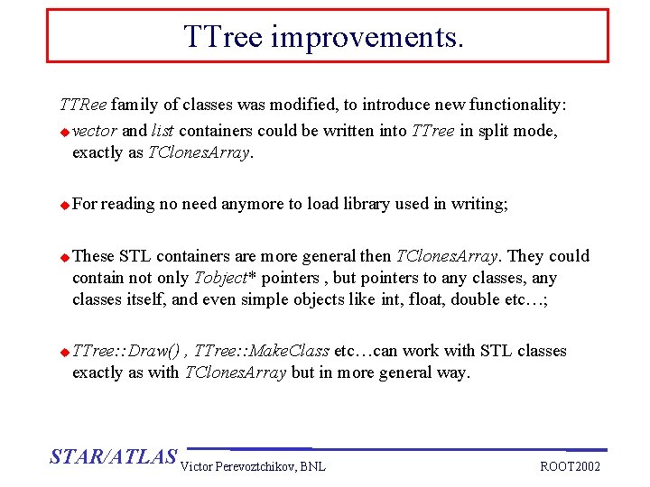 TTree improvements. TTRee family of classes was modified, to introduce new functionality: u vector