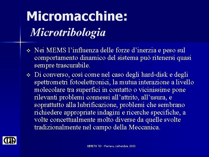 Micromacchine: Microtribologia v v Nei MEMS l’influenza delle forze d’inerzia e peso sul comportamento