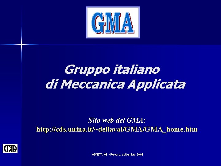 Gruppo italiano di Meccanica Applicata Sito web del GMA: http: //cds. unina. it/~dellaval/GMA_home. htm