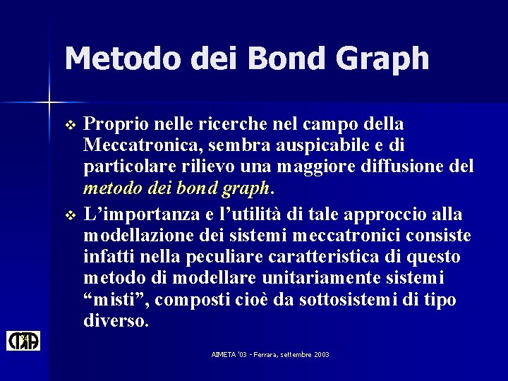 Metodo dei Bond Graph Proprio nelle ricerche nel campo della Meccatronica, sembra auspicabile e