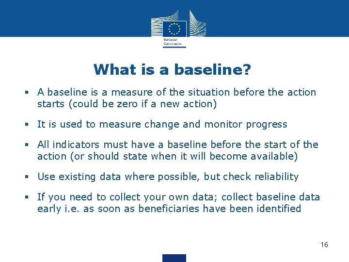 What is a baseline? § A baseline is a measure of the situation before
