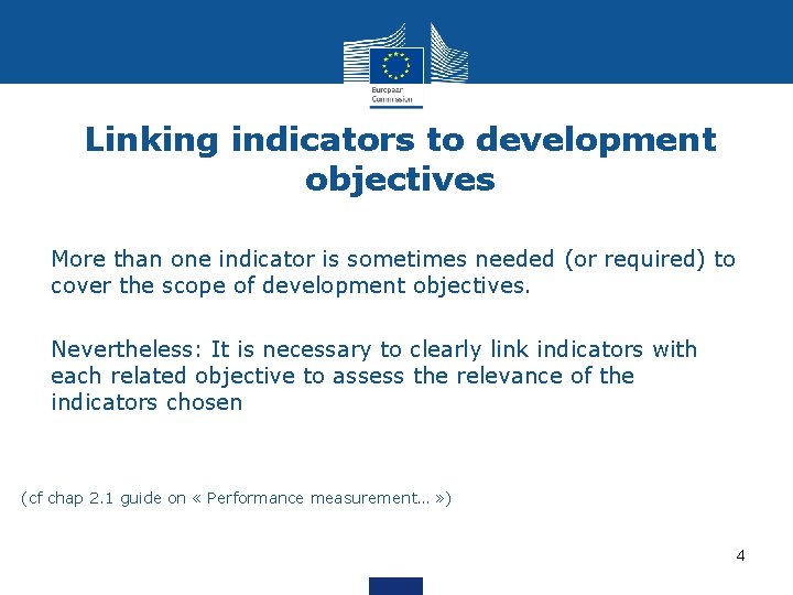 Linking indicators to development objectives § More than one indicator is sometimes needed (or
