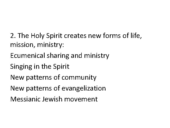 2. The Holy Spirit creates new forms of life, mission, ministry: Ecumenical sharing and