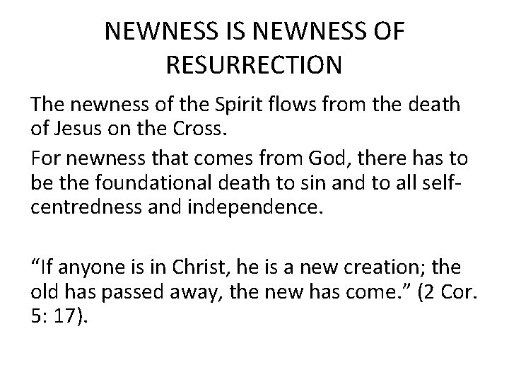 NEWNESS IS NEWNESS OF RESURRECTION The newness of the Spirit flows from the death