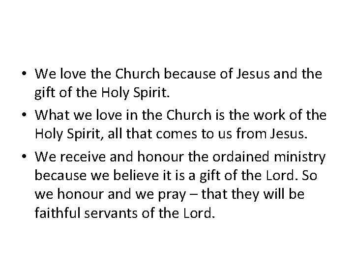  • We love the Church because of Jesus and the gift of the