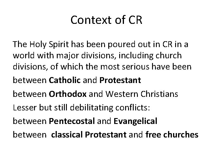 Context of CR The Holy Spirit has been poured out in CR in a