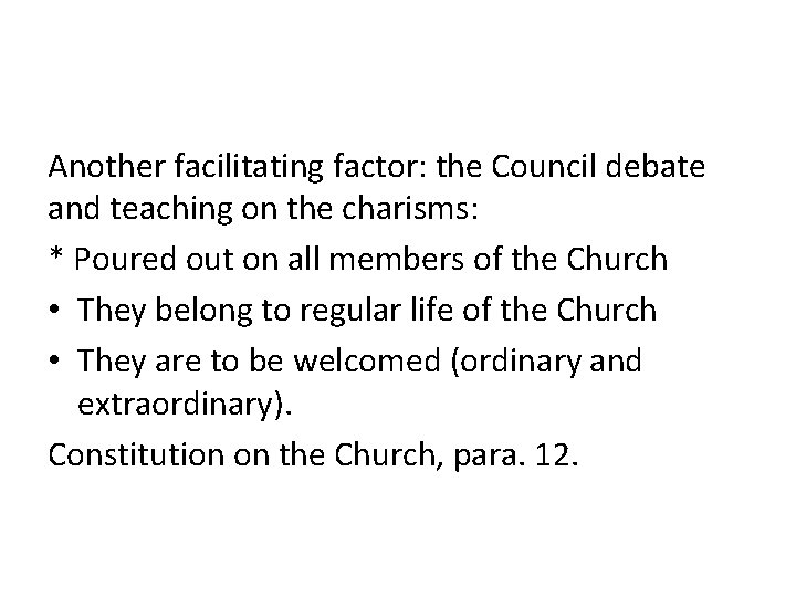 Another facilitating factor: the Council debate and teaching on the charisms: * Poured out