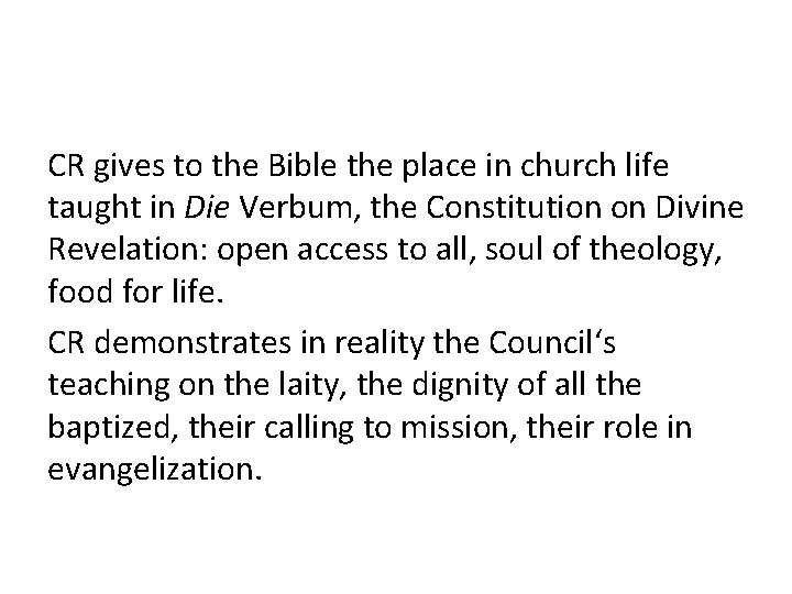 CR gives to the Bible the place in church life taught in Die Verbum,