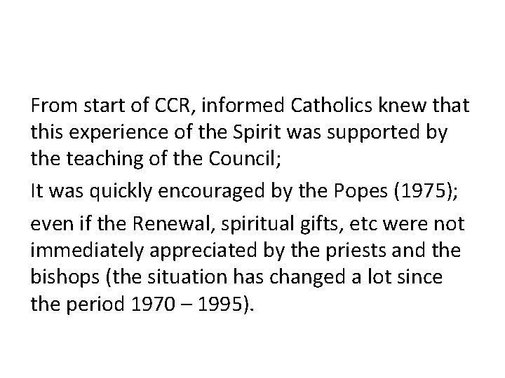 From start of CCR, informed Catholics knew that this experience of the Spirit was