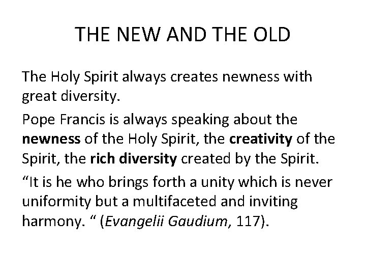 THE NEW AND THE OLD The Holy Spirit always creates newness with great diversity.