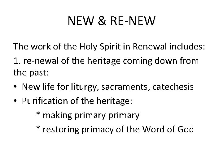 NEW & RE-NEW The work of the Holy Spirit in Renewal includes: 1. re-newal