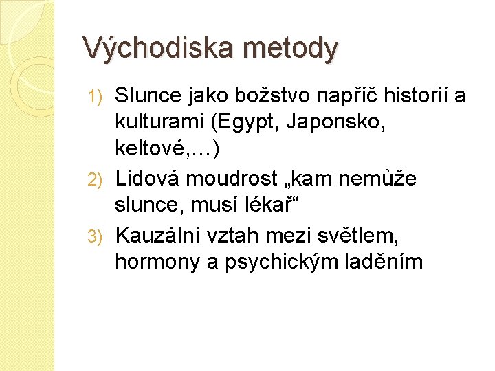 Východiska metody Slunce jako božstvo napříč historií a kulturami (Egypt, Japonsko, keltové, …) 2)