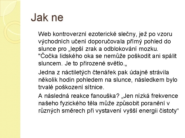 Jak ne Web kontroverzní ezoterické slečny, jež po vzoru východních učení doporučovala přímý pohled