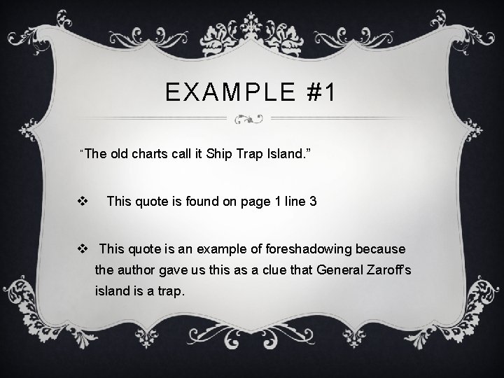 EXAMPLE #1 “The old charts call it Ship Trap Island. ” v This quote