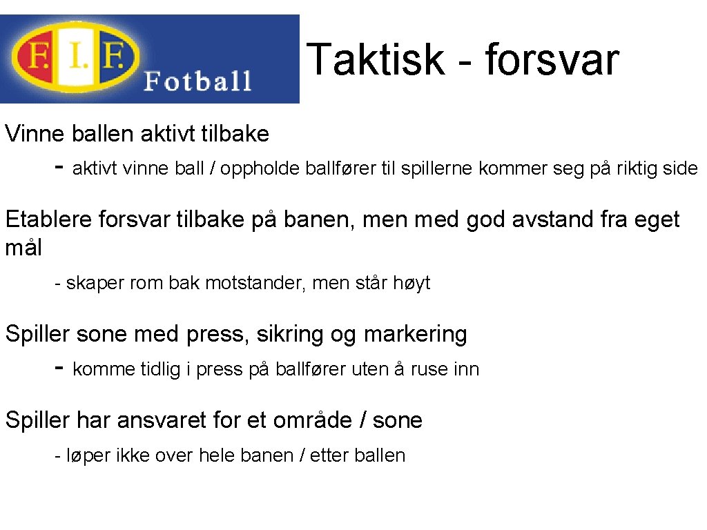 Taktisk - forsvar Vinne ballen aktivt tilbake - aktivt vinne ball / oppholde ballfører