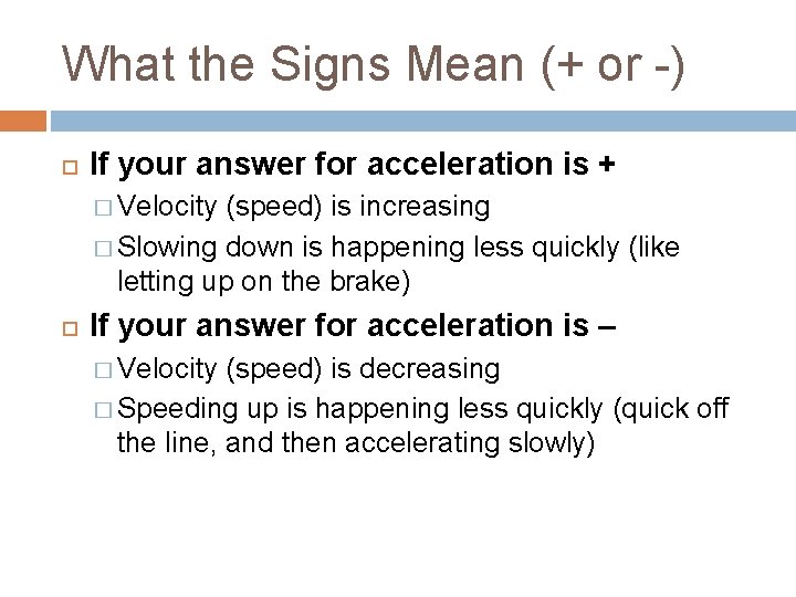 What the Signs Mean (+ or -) If your answer for acceleration is +