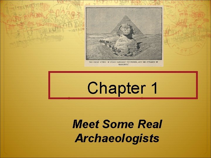 Chapter 1 Meet Some Real Archaeologists 