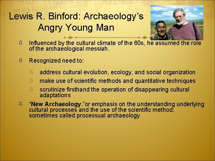 Lewis R. Binford: Archaeology’s Angry Young Man Influenced by the cultural climate of the
