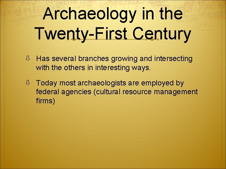 Archaeology in the Twenty-First Century Has several branches growing and intersecting with the others