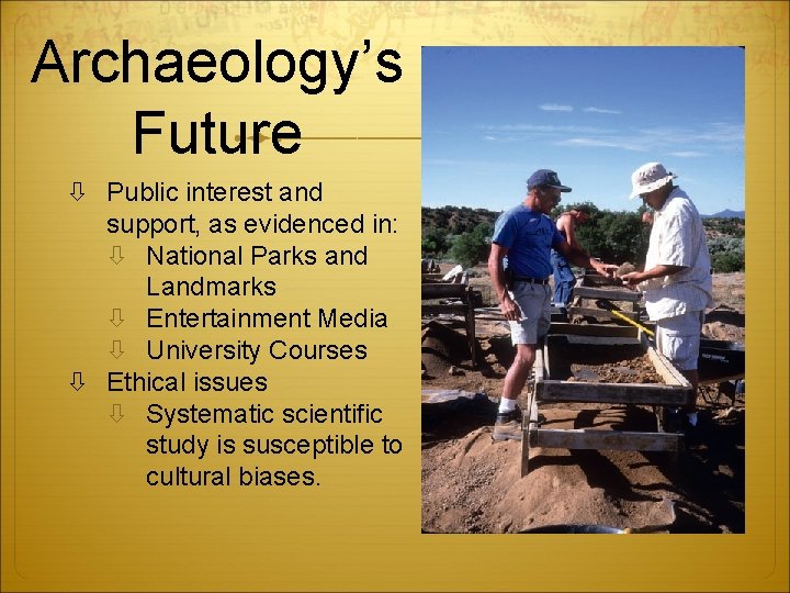 Archaeology’s Future Public interest and support, as evidenced in: National Parks and Landmarks Entertainment