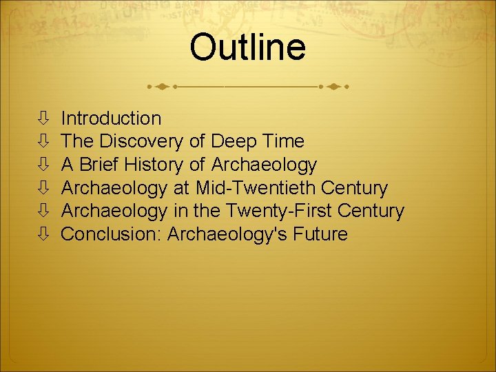 Outline Introduction The Discovery of Deep Time A Brief History of Archaeology at Mid-Twentieth