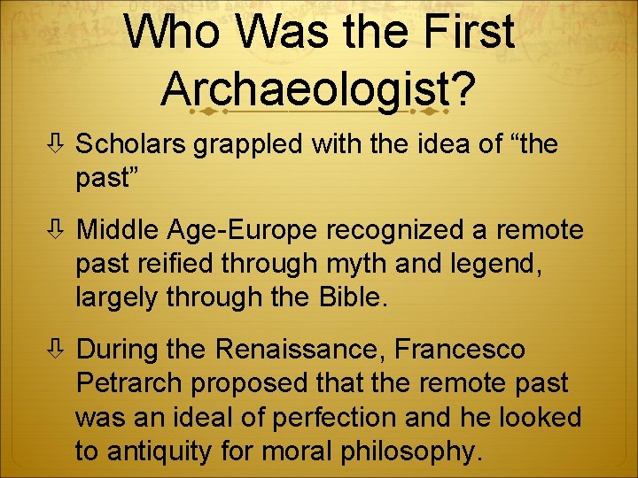 Who Was the First Archaeologist? Scholars grappled with the idea of “the past” Middle