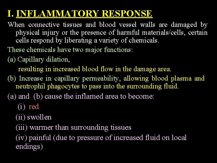 I. INFLAMMATORY RESPONSE When connective tissues and blood vessel walls are damaged by physical