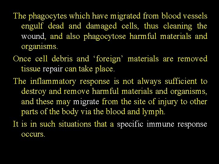 The phagocytes which have migrated from blood vessels engulf dead and damaged cells, thus
