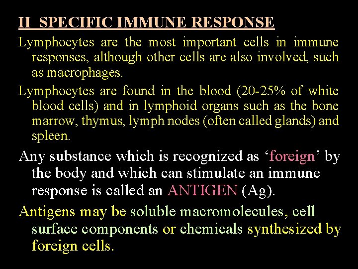 II SPECIFIC IMMUNE RESPONSE Lymphocytes are the most important cells in immune responses, although