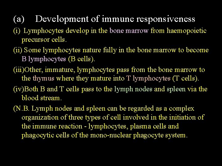 (a) Development of immune responsiveness (i) Lymphocytes develop in the bone marrow from haemopoietic