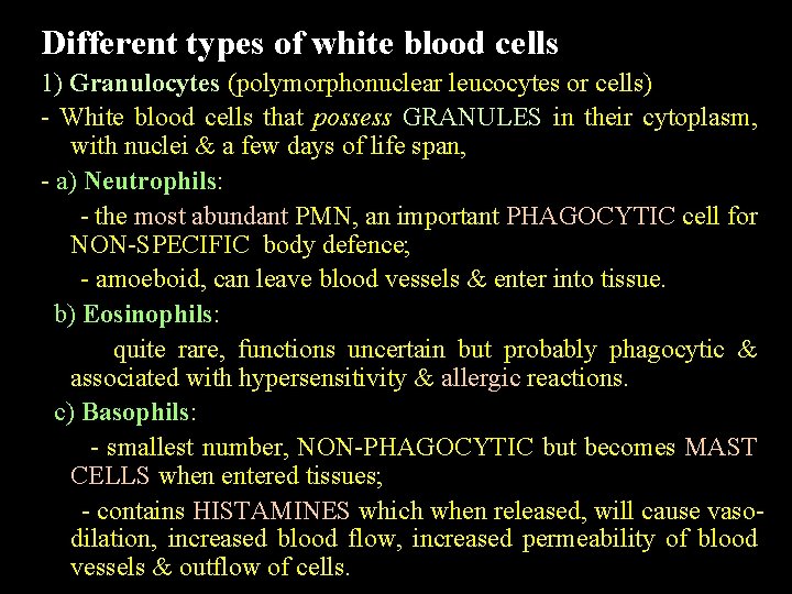 Different types of white blood cells 1) Granulocytes (polymorphonuclear leucocytes or cells) White blood