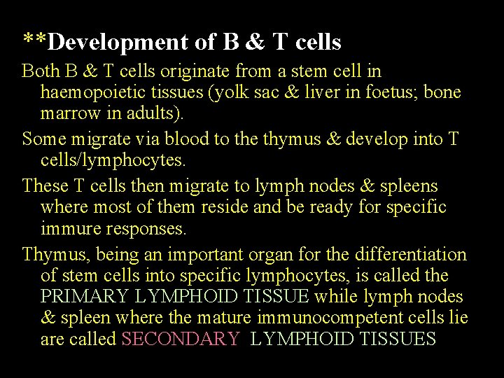 **Development of B & T cells Both B & T cells originate from a