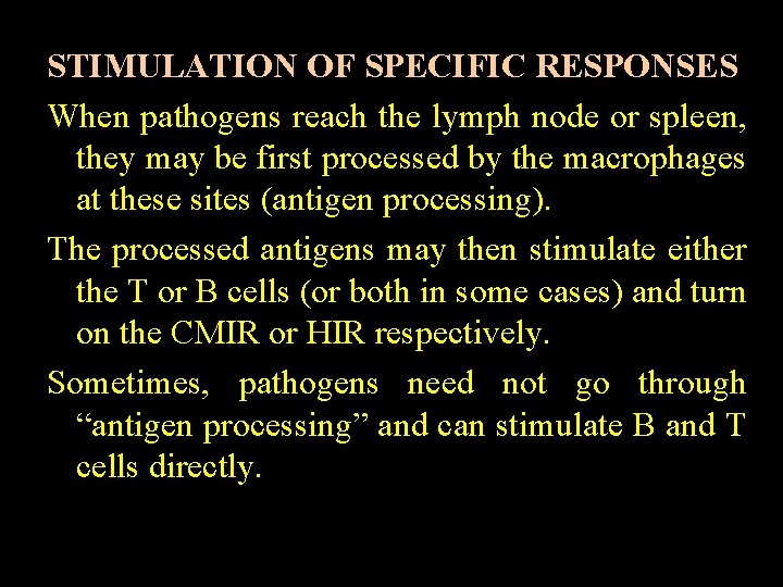 STIMULATION OF SPECIFIC RESPONSES When pathogens reach the lymph node or spleen, they may