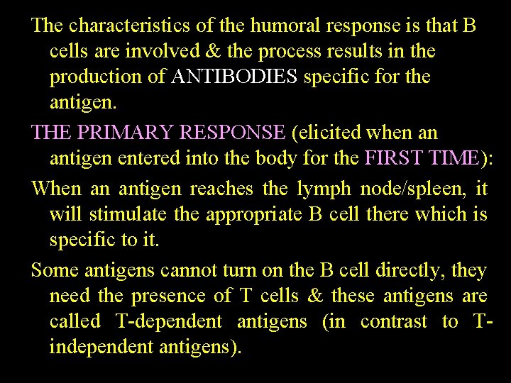 The characteristics of the humoral response is that B cells are involved & the