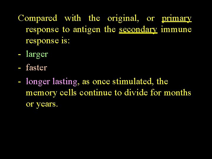 Compared with the original, or primary response to antigen the secondary immune response is: