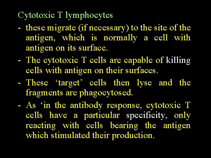 Cytotoxic T lymphocytes these migrate (if necessary) to the site of the antigen, which