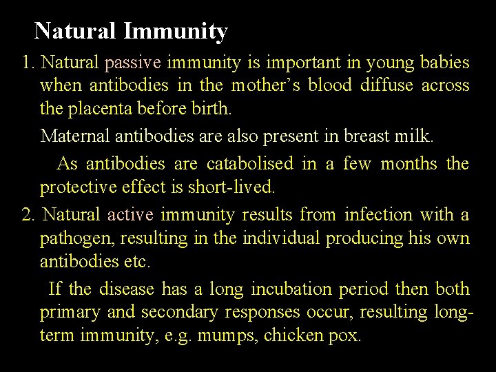 Natural Immunity 1. Natural passive immunity is important in young babies when antibodies in