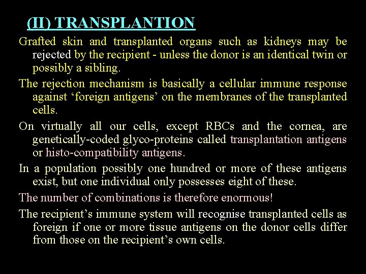 (II) TRANSPLANTION Grafted skin and transplanted organs such as kidneys may be rejected by