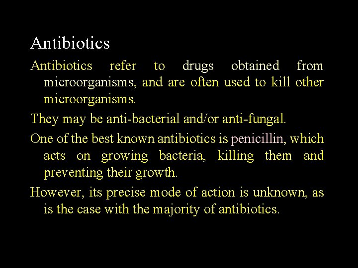 Antibiotics refer to drugs obtained from microorganisms, and are often used to kill other