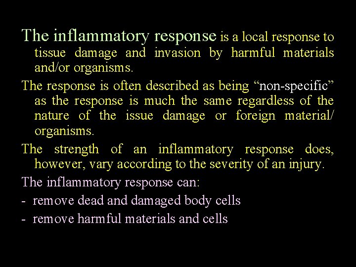 The inflammatory response is a local response to tissue damage and invasion by harmful