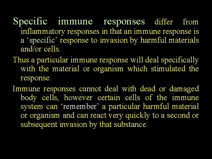 Specific immune responses differ from inflammatory responses in that an immune response is a