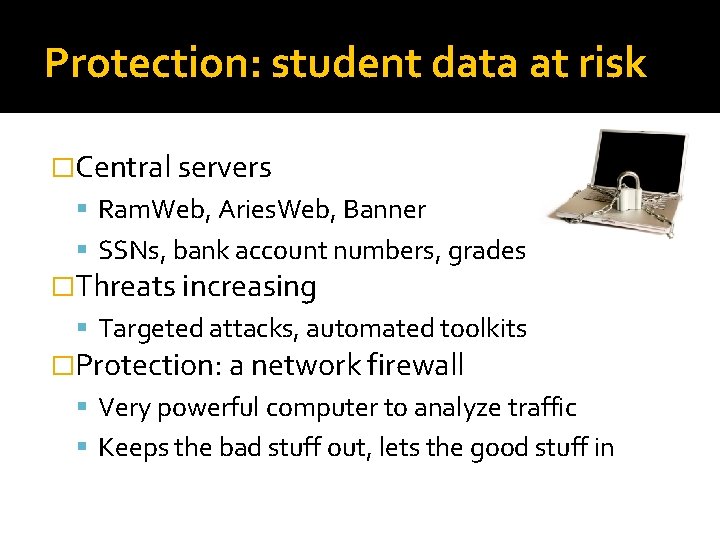 Protection: student data at risk �Central servers Ram. Web, Aries. Web, Banner SSNs, bank