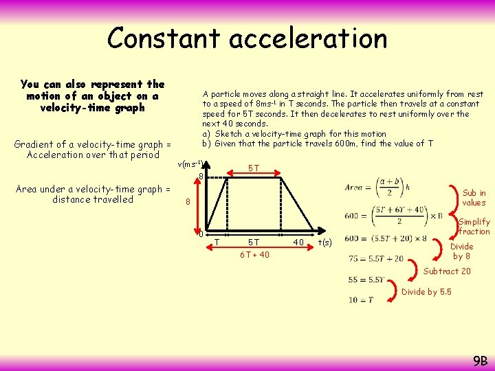 Constant acceleration You can also represent the motion of an object on a velocity-time