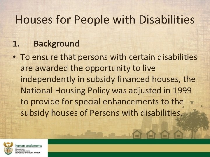 Houses for People with Disabilities 1. Background • To ensure that persons with certain