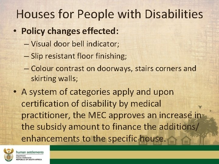 Houses for People with Disabilities • Policy changes effected: – Visual door bell indicator;