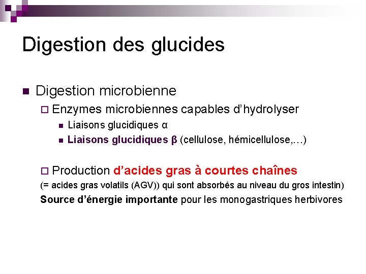 Digestion des glucides n Digestion microbienne ¨ Enzymes n n microbiennes capables d’hydrolyser Liaisons