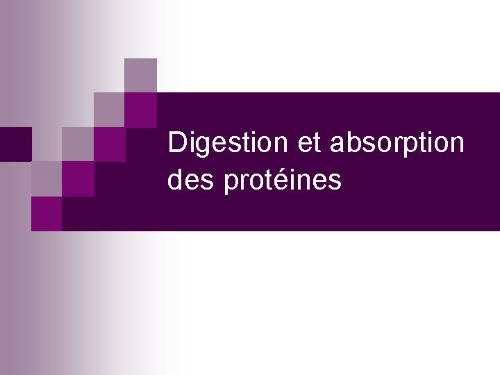 Digestion et absorption des protéines 