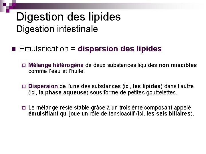 Digestion des lipides Digestion intestinale n Emulsification = dispersion des lipides ¨ Mélange hétérogène